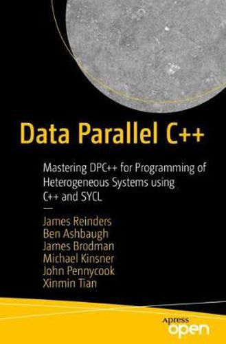 Cover image for Data Parallel C++: Mastering DPC++ for Programming of Heterogeneous Systems using C++ and SYCL