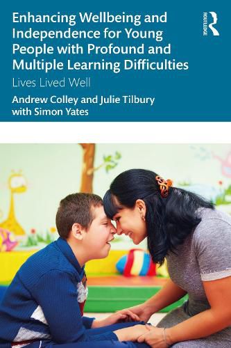 Enhancing Wellbeing and Independence for Young People with Profound and Multiple Learning Difficulties: Lives Lived Well