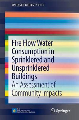 Cover image for Fire Flow Water Consumption in Sprinklered and Unsprinklered Buildings: An Assessment of Community Impacts