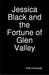 Cover image for Jessica Black and the Fortune of Glen Valley
