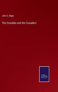 Cover image for The Crusades and the Crusaders