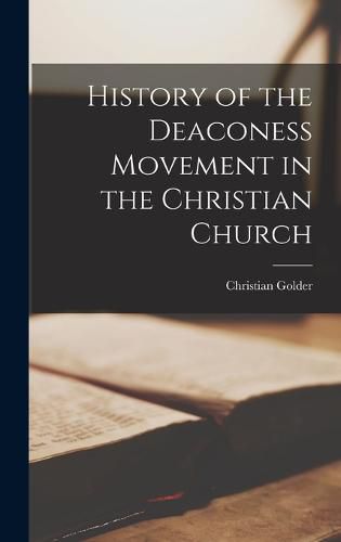 Cover image for History of the Deaconess Movement in the Christian Church