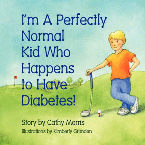 Cover image for I'm A Perfectly Normal Kid Who Happens to Have Diabetes!