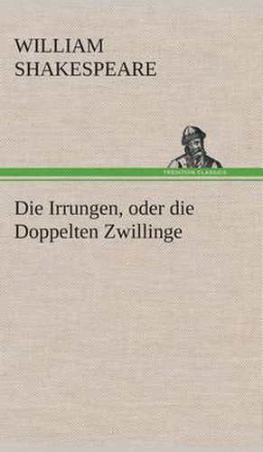 Cover image for Die Irrungen, oder die Doppelten Zwillinge