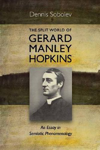 Cover image for The Split World of Gerard Manley Hopkins: An Essay in Semiotic Phenomenology