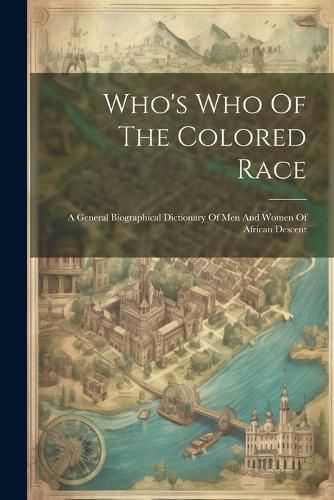 Cover image for Who's Who Of The Colored Race