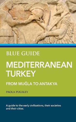 Cover image for Blue Guide Mediterranean Turkey: From Mu&#287;la to Antakya