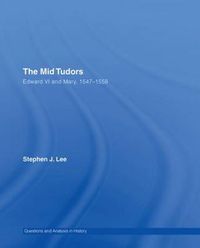 Cover image for The Mid Tudors: Edward VI and Mary, 1547-1558