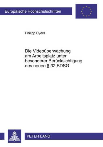 Cover image for Die Videoueberwachung Am Arbeitsplatz Unter Besonderer Beruecksichtigung Des Neuen  32 Bdsg