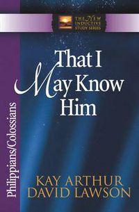 Cover image for That I May Know Him: Philippians & Colossians