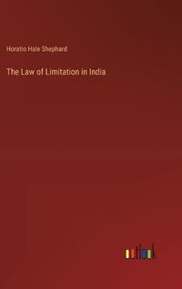 Cover image for The Law of Limitation in India