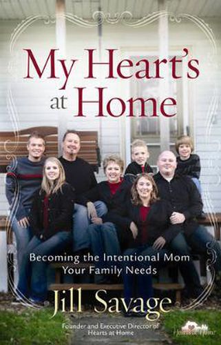 Cover image for My Heart's at Home: Becoming the Intentional Mom Your Family Needs