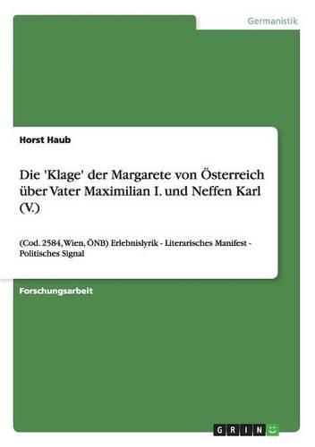 Die 'klage' Der Margarete Von  sterreich  ber Vater Maximilian I. Und Neffen Karl (V.)