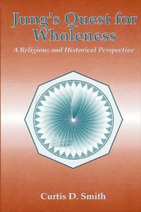 Cover image for Jung's Quest for Wholeness: A Religious and Historical Perspective