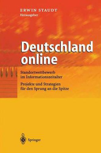 Cover image for Deutschland Online: Standortwettbewerb Im Informationszeitalter Projekte Und Strategien Fur Den Sprung an Die Spitze