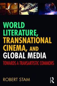 Cover image for World Literature, Transnational Cinema, and Global Media: Towards a Transartistic Commons