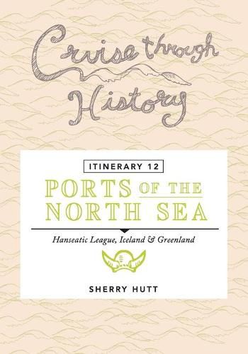 Cover image for Cruise Through History - Itinerary 12 - Ports of the North Sea