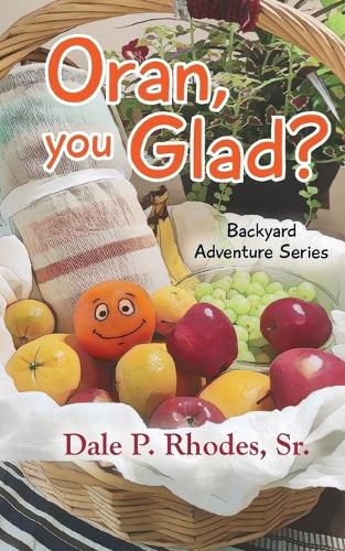 Cover image for Oran, You Glad? Backyard Adventure Series