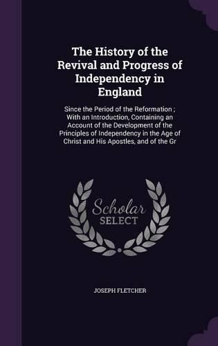 Cover image for The History of the Revival and Progress of Independency in England
