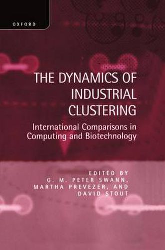 Cover image for The Dynamics of Industrial Clustering: International Comparisons in Computing and Biotechnology