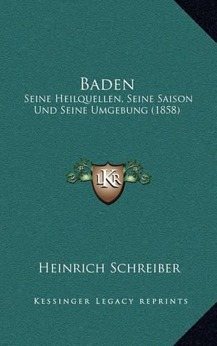 Cover image for Baden: Seine Heilquellen, Seine Saison Und Seine Umgebung (1858)