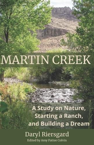 Cover image for Martin Creek: A Study on Nature, Starting a Ranch, and Building a Dream