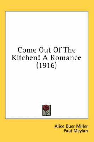 Cover image for Come Out of the Kitchen! a Romance (1916)