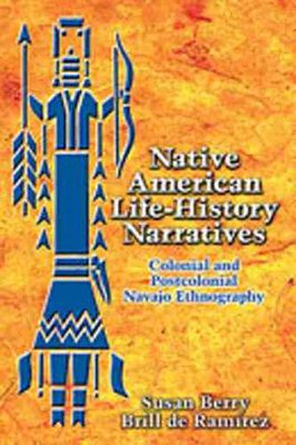 Cover image for Native American Life-history Narratives: Colonial and Postcolonial Navajo Ethnography
