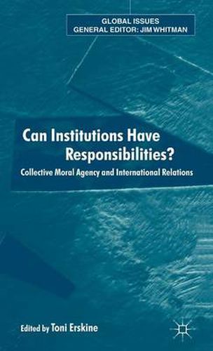 Cover image for Can Institutions Have Responsibilities?: Collective Moral Agency and International Relations