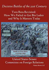 Cover image for Tora Bora Revisited: How We Failed to Get Bin Laden and Why It Matters Today (Decisive Battles of the 21st Century)