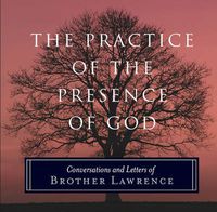 Cover image for The Practice of the Presence of God: Conversations and Letters of Brother Lawrence