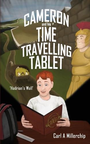 Cover image for Cameron & His Time Travelling Tablet - Hadrians Wall