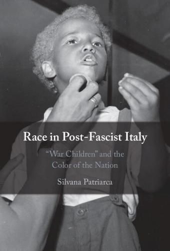 Cover image for Race in Post-Fascist Italy: 'War Children' and the Color of the Nation