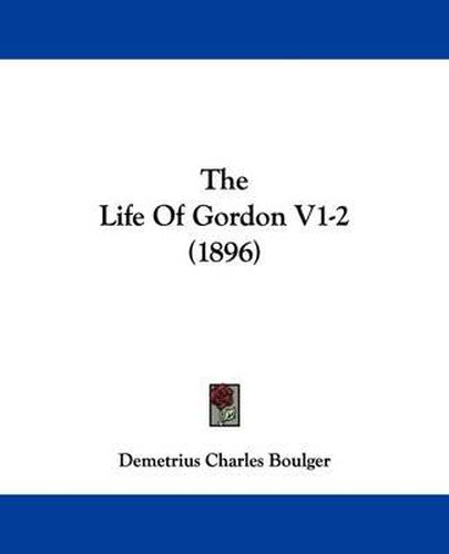 The Life of Gordon V1-2 (1896)