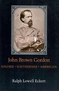 Cover image for John Brown Gordon: Soldier, Southerner, American