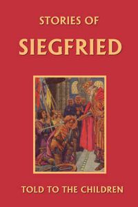 Cover image for Stories of Siegfried Told to the Children