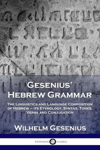 Cover image for Gesenius' Hebrew Grammar: The Linguistics and Language Composition of Hebrew - its Etymology, Syntax, Tones, Verbs and Conjugation