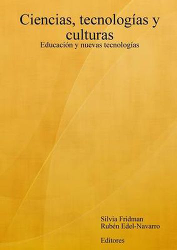 Cover image for Ciencias, tecnologias y culturas. Educacion y nuevas tecnologias