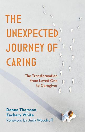 The Unexpected Journey of Caring: The Transformation from Loved One to Caregiver