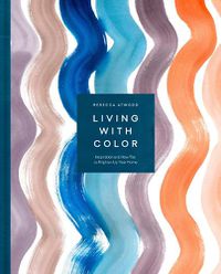 Cover image for Living with Color: Inspiration and How-Tos to Brighten Up Your Home