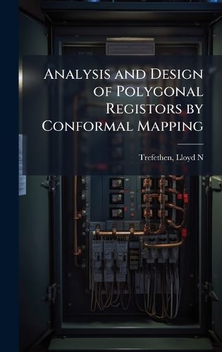 Cover image for Analysis and Design of Polygonal Registors by Conformal Mapping