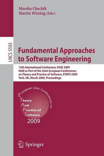 Cover image for Fundamental Approaches to Software Engineering: 12th International Conference, FASE 2009, Held as Part of the Joint European Conferences on Theory and Practice of Software, ETAPS 2009, York, UK, March 22-29, 2009, Proceedings