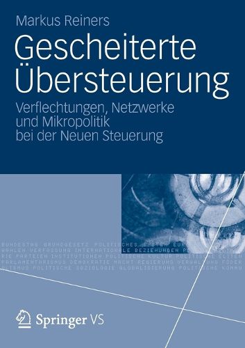 Cover image for Gescheiterte UEbersteuerung: Verflechtungen, Netzwerke und Mikropolitik bei der Neuen Steuerung