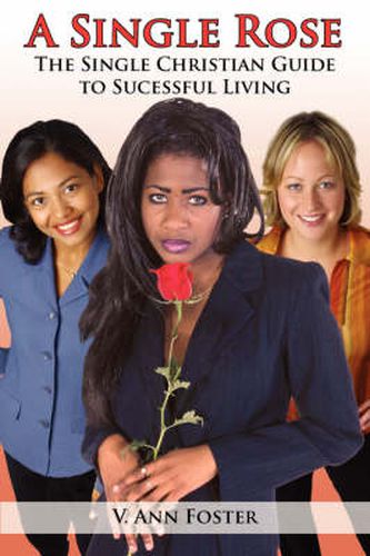 Cover image for A Single Rose: The Single Christian Guide to Sucessful Living