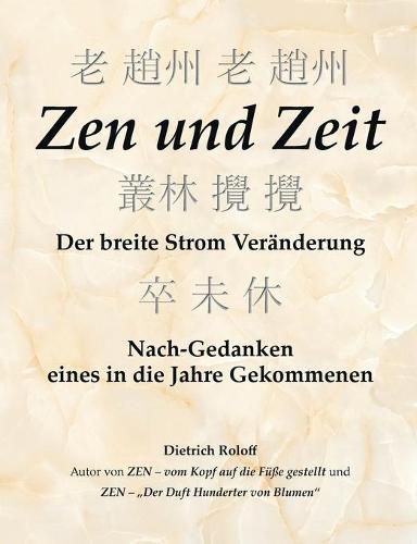 Zen und Zeit: Der breite Strom Veranderung - Nach-Gedanken eines in die Jahre Gekommenen