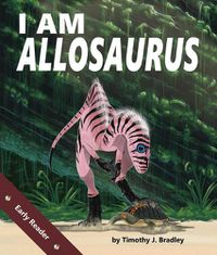 Cover image for I Am Allosaurus