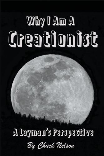 Cover image for Why I Am a Creationist: A Layman's Perspective