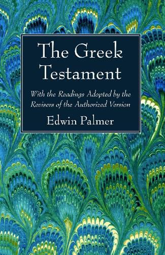 Cover image for The Greek Testament: With the Readings Adopted by the Revisers of the Authorized Version