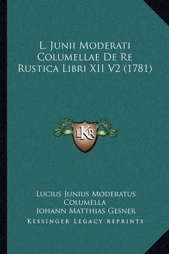 L. Junii Moderati Columellae de Re Rustica Libri XII V2 (1781)