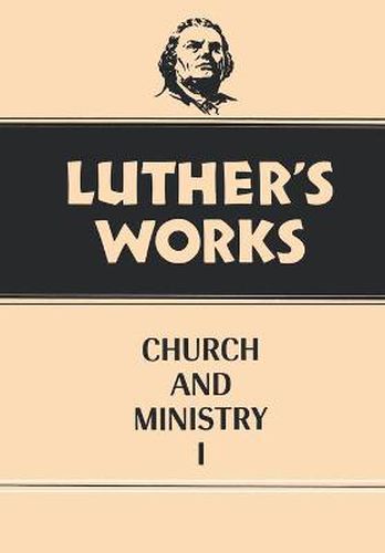 Luther's Works, Volume 39: Church and Ministry I